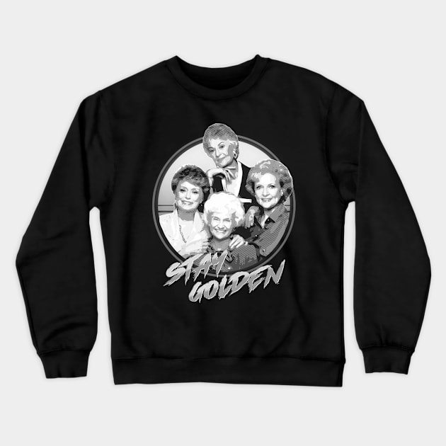 stay golden - golden girls Crewneck Sweatshirt by Mr.Skull & Grunge